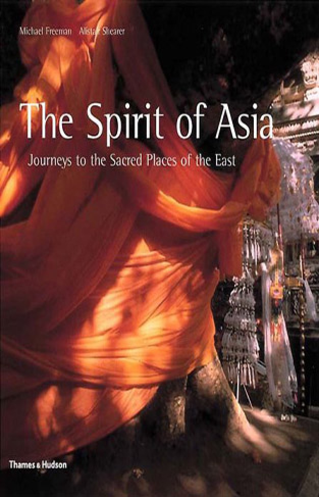 The Spirit of Asia: Journeys to the Sacred Places of the East